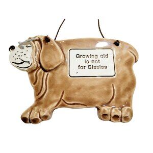 Smokey Mountain Pottery Dog Wall Hanging "Growing Old Is Not For Sissies" 1993 C